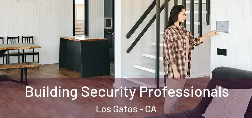  Building Security Professionals Los Gatos - CA