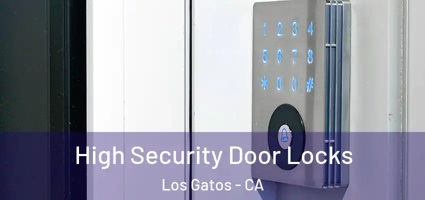  High Security Door Locks Los Gatos - CA