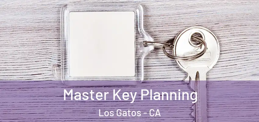  Master Key Planning Los Gatos - CA