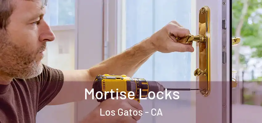  Mortise Locks Los Gatos - CA