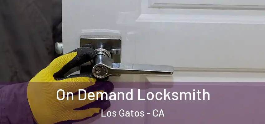 On Demand Locksmith Los Gatos - CA