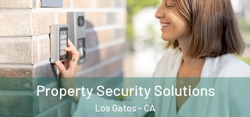  Property Security Solutions Los Gatos - CA