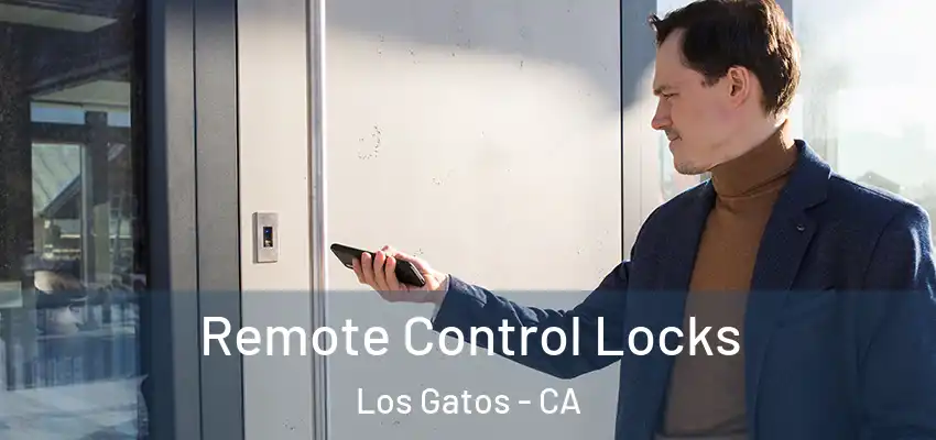  Remote Control Locks Los Gatos - CA