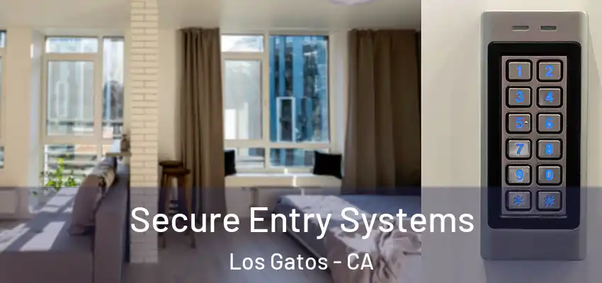  Secure Entry Systems Los Gatos - CA